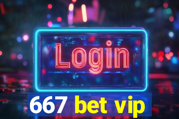 667 bet vip