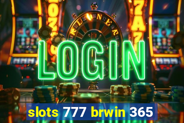 slots 777 brwin 365