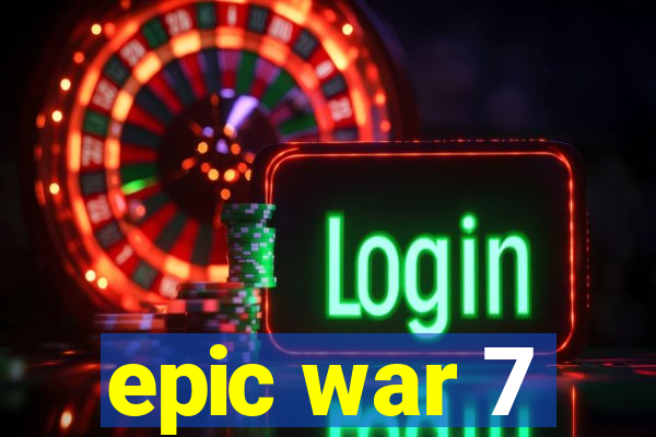 epic war 7