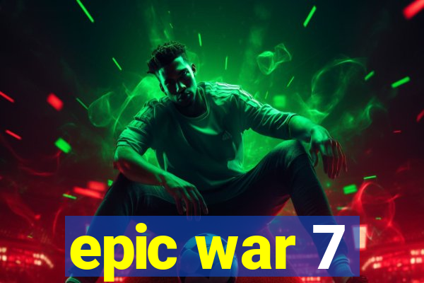 epic war 7