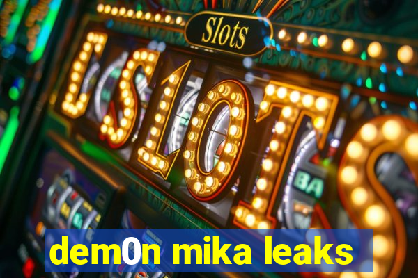 dem0n mika leaks