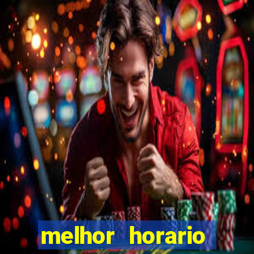 melhor horario jogar fortune tiger