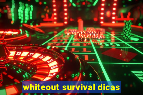 whiteout survival dicas