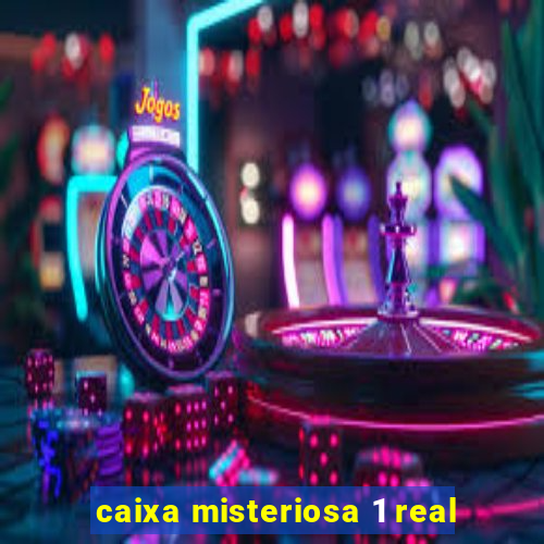 caixa misteriosa 1 real