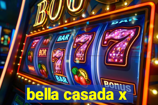 bella casada x