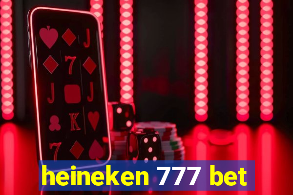 heineken 777 bet