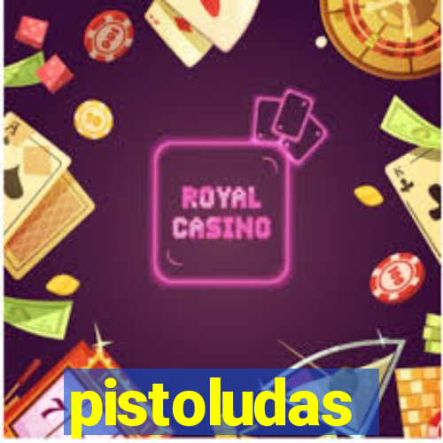 pistoludas