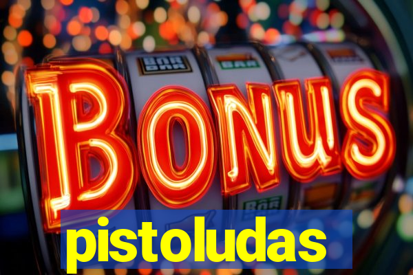 pistoludas