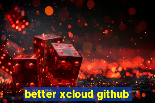 better xcloud github