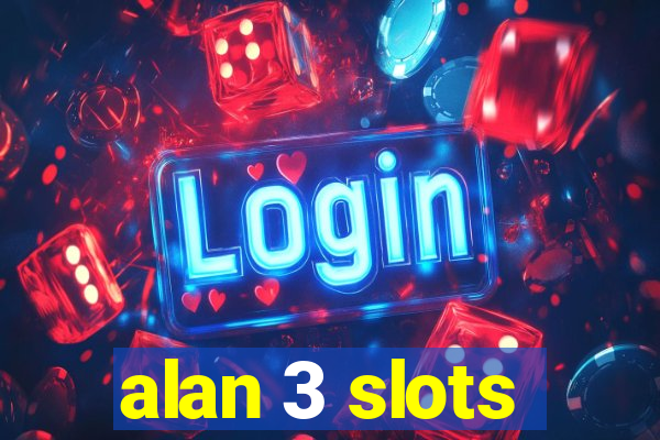 alan 3 slots