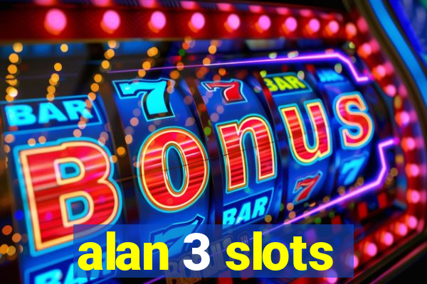 alan 3 slots