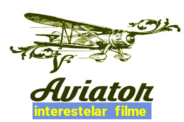 interestelar filme completo dublado telegram interestelar