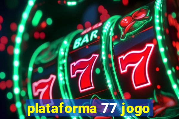 plataforma 77 jogo