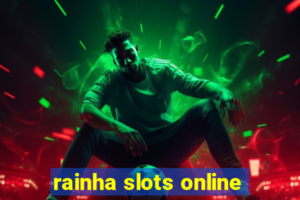 rainha slots online