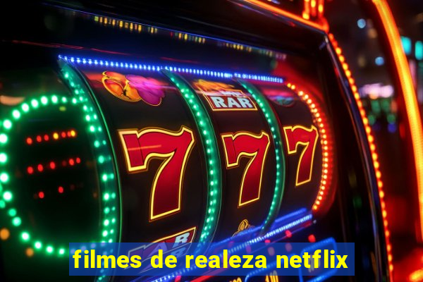 filmes de realeza netflix