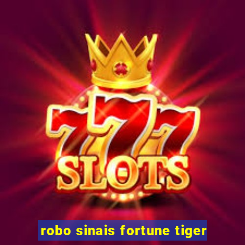 robo sinais fortune tiger