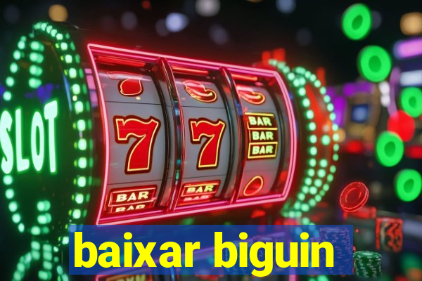 baixar biguin