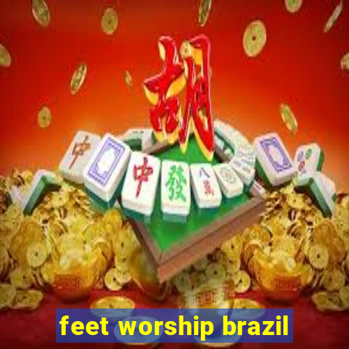 feet worship brazil