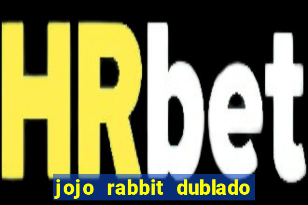 jojo rabbit dublado assistir online