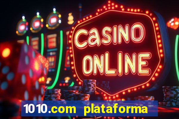 1010.com plataforma de jogos