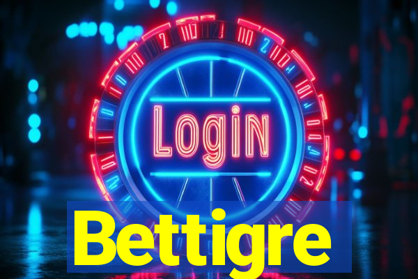 Bettigre