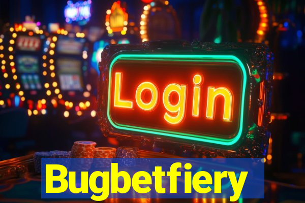 Bugbetfiery