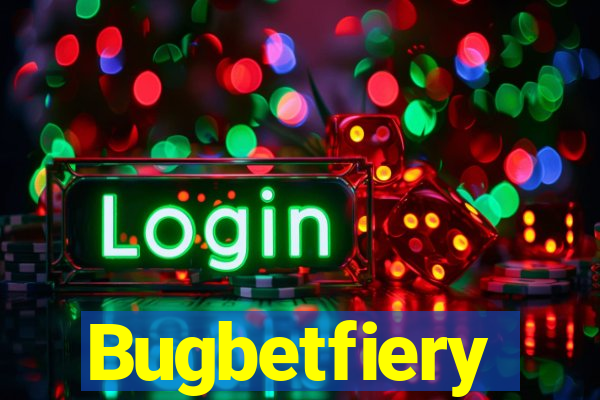 Bugbetfiery