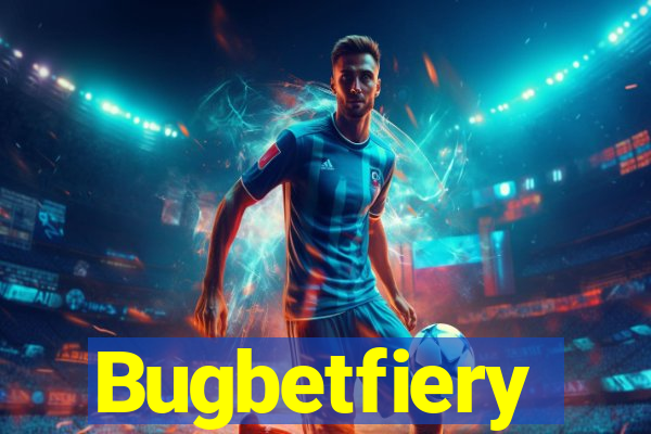 Bugbetfiery