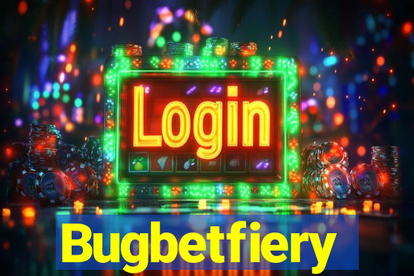 Bugbetfiery