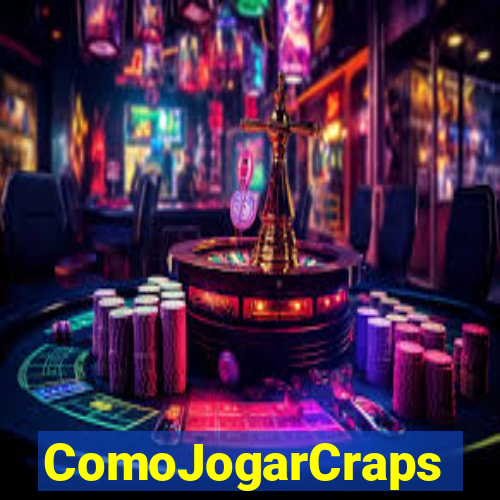 ComoJogarCraps