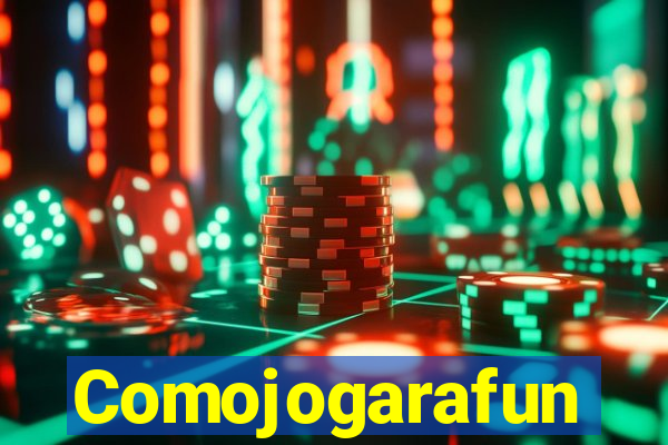 Comojogarafun