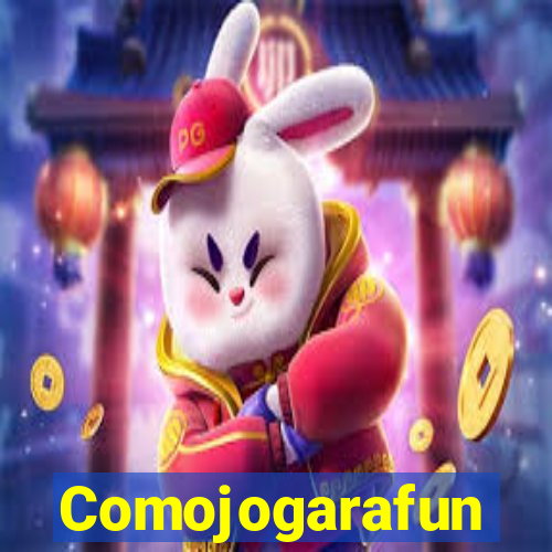 Comojogarafun