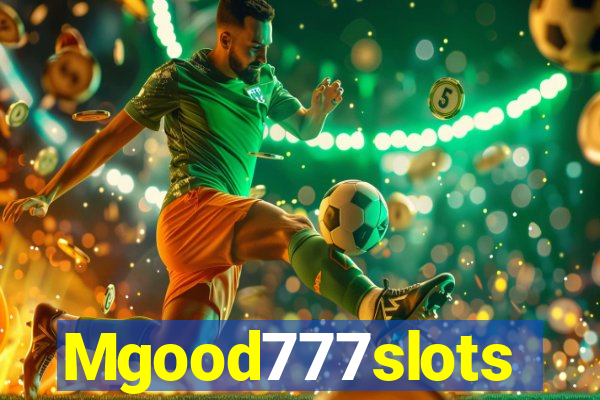 Mgood777slots