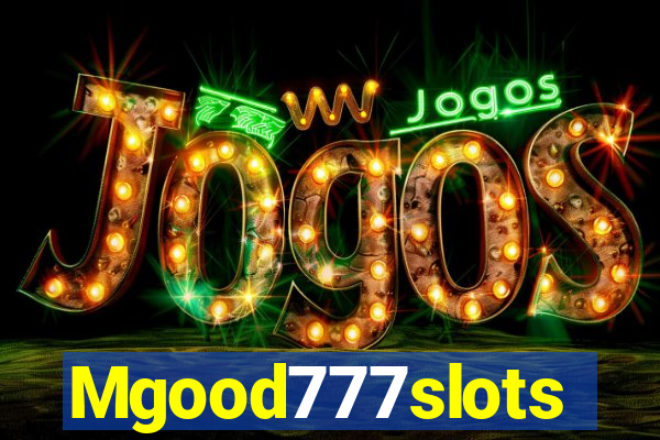 Mgood777slots