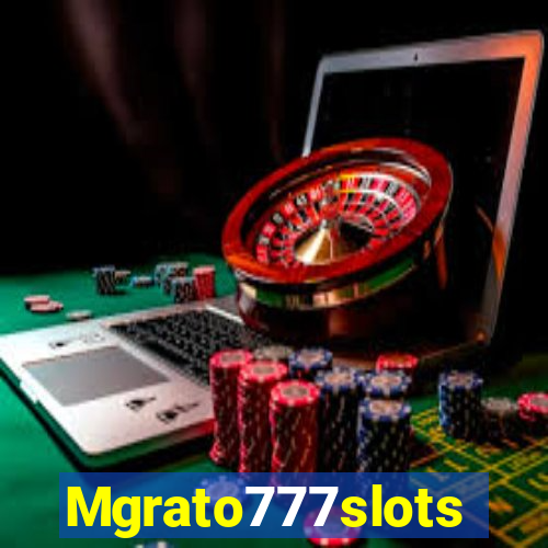 Mgrato777slots