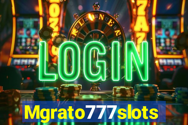 Mgrato777slots