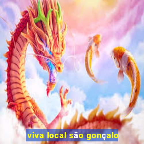 viva local são gonçalo