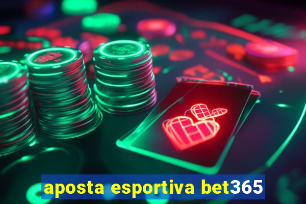 aposta esportiva bet365