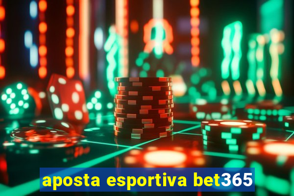 aposta esportiva bet365