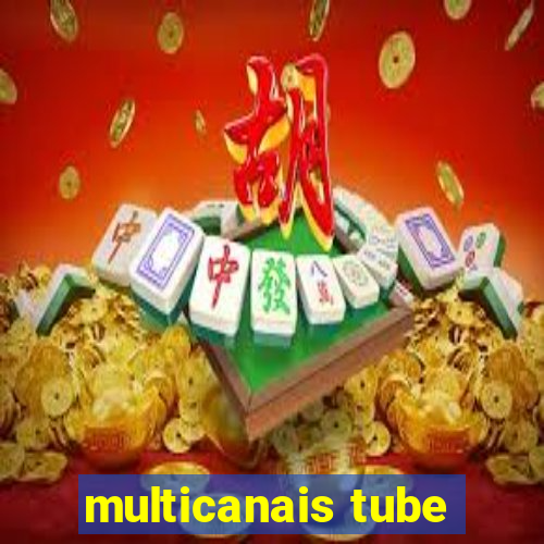 multicanais tube