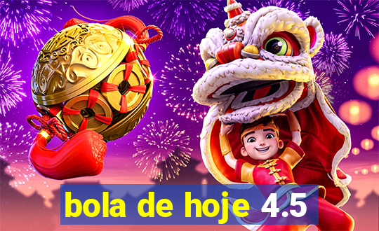 bola de hoje 4.5