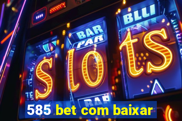 585 bet com baixar