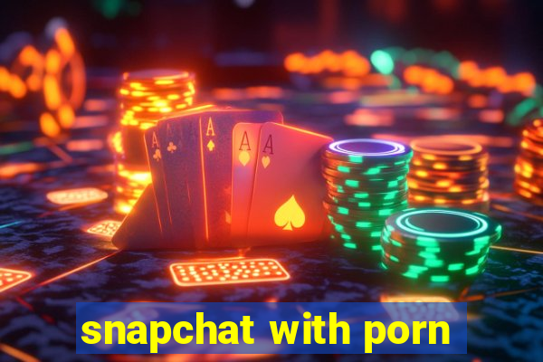 snapchat with porn