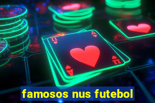 famosos nus futebol