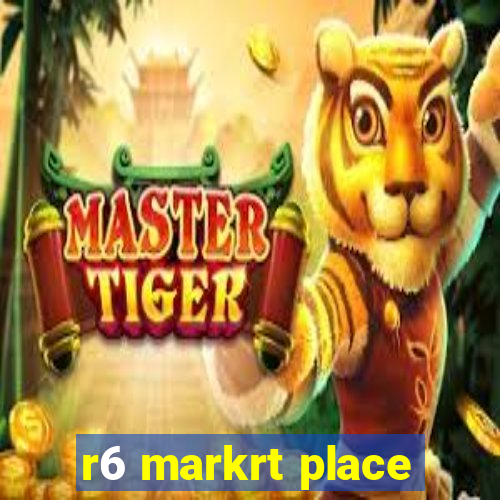 r6 markrt place