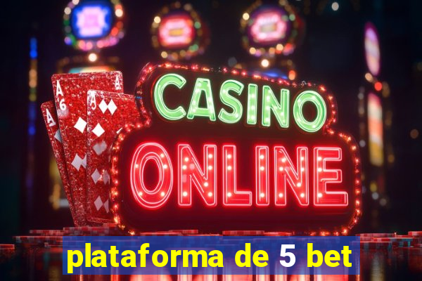 plataforma de 5 bet