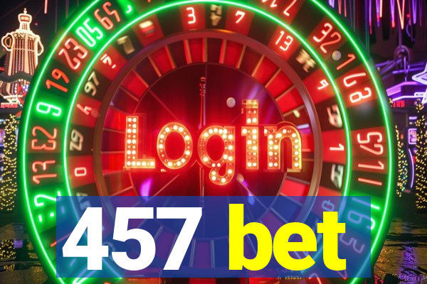 457 bet