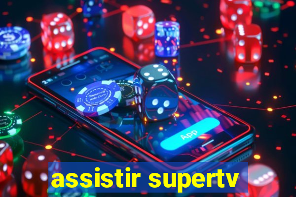 assistir supertv