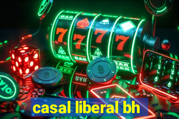 casal liberal bh