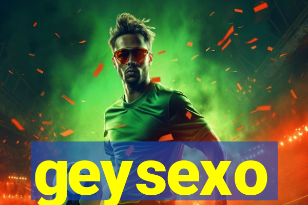 geysexo